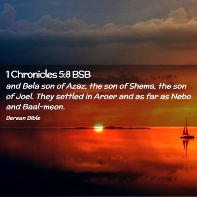 Picture 02 - 1 Chronicles 5:8 BSB - and Bela son of Azaz, the son of Shema, the son - Bible Verse Picture