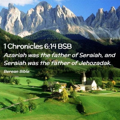 Picture 02 - 1 Chronicles 6:14 BSB - Azariah was the father of Seraiah, and Seraiah - Bible Verse Picture