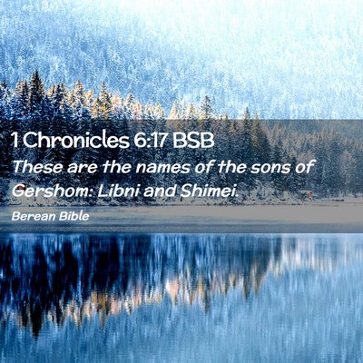 Picture 02 - 1 Chronicles 6:17 BSB - These are the names of the sons of Gershom: Libni - Bible Verse Picture