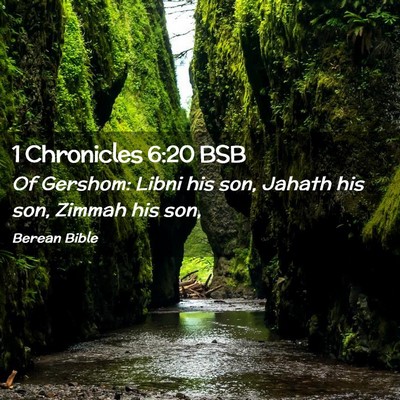 Picture 02 - 1 Chronicles 6:20 BSB - Of Gershom: Libni his son, Jahath his son, Zimmah - Bible Verse Picture