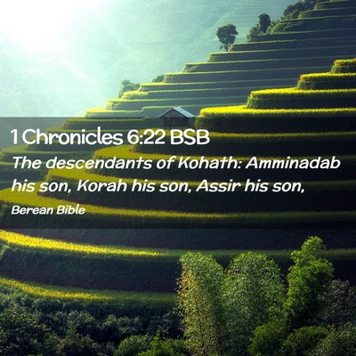 Picture 02 - 1 Chronicles 6:22 BSB - The descendants of Kohath: Amminadab his son, - Bible Verse Picture