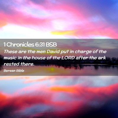 Picture 02 - 1 Chronicles 6:31 BSB - These are the men David put in charge of the - Bible Verse Picture