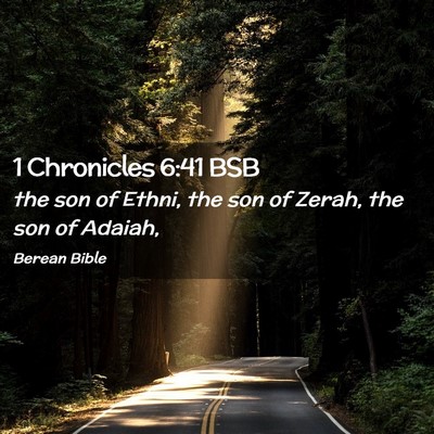 Picture 02 - 1 Chronicles 6:41 BSB - the son of Ethni, the son of Zerah, the son of - Bible Verse Picture
