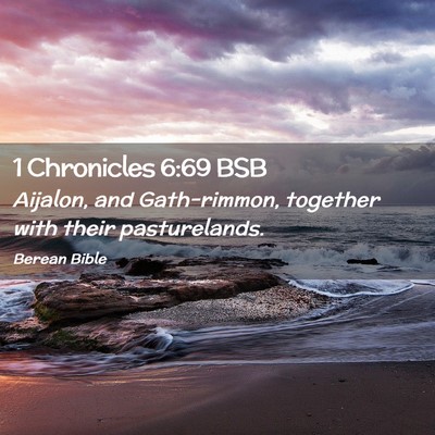 Picture 02 - 1 Chronicles 6:69 BSB - Aijalon, and Gath-rimmon, together with their - Bible Verse Picture