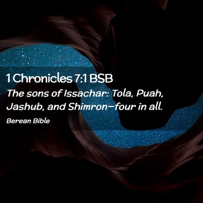 Picture 02 - 1 Chronicles 7:1 BSB - The sons of Issachar: Tola, Puah, Jashub, and - Bible Verse Picture