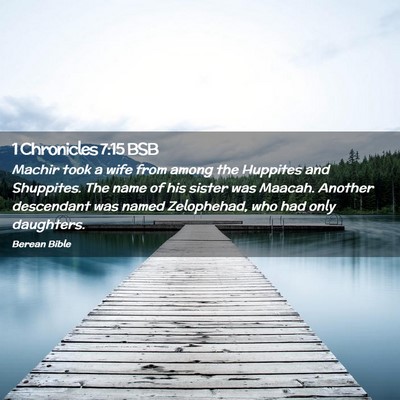 Picture 02 - 1 Chronicles 7:15 BSB - Machir took a wife from among the Huppites and - Bible Verse Picture