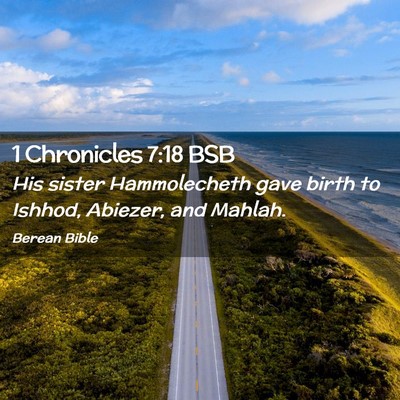 Picture 02 - 1 Chronicles 7:18 BSB - His sister Hammolecheth gave birth to Ishhod, - Bible Verse Picture