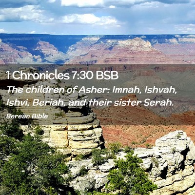 Picture 02 - 1 Chronicles 7:30 BSB - The children of Asher: Imnah, Ishvah, Ishvi, - Bible Verse Picture