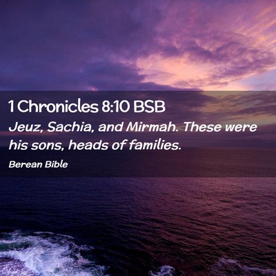 Picture 02 - 1 Chronicles 8:10 BSB - Jeuz, Sachia, and Mirmah. These were his sons, - Bible Verse Picture
