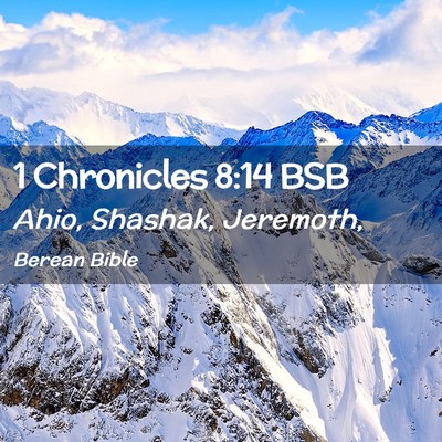 Picture 02 - 1 Chronicles 8:14 BSB - Ahio, Shashak, - Bible Verse Picture