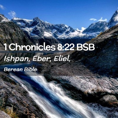 Picture 02 - 1 Chronicles 8:22 BSB - Ishpan, Eber, - Bible Verse Picture