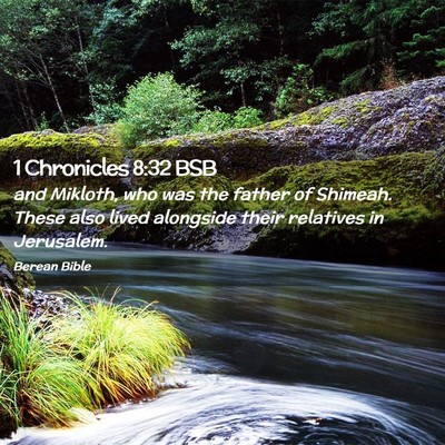 Picture 02 - 1 Chronicles 8:32 BSB - and Mikloth, who was the father of Shimeah. These - Bible Verse Picture
