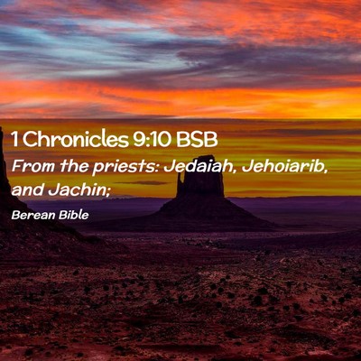 Picture 02 - 1 Chronicles 9:10 BSB - From the priests: Jedaiah, Jehoiarib, and - Bible Verse Picture