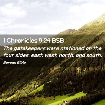 Picture 02 - 1 Chronicles 9:24 BSB - The gatekeepers were stationed on the four sides: - Bible Verse Picture