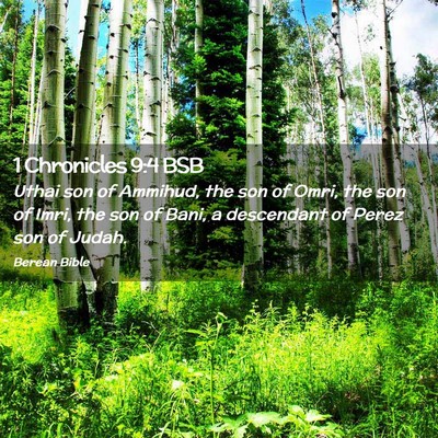 Picture 02 - 1 Chronicles 9:4 BSB - Uthai son of Ammihud, the son of Omri, the son of - Bible Verse Picture
