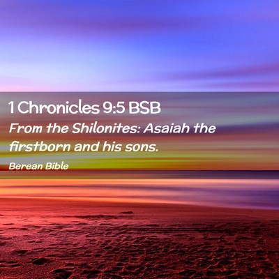 Picture 02 - 1 Chronicles 9:5 BSB - From the Shilonites: Asaiah the firstborn and his - Bible Verse Picture