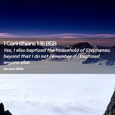 Picture 02 - 1 Corinthians 1:16 BSB - Yes, I also baptized the household of Stephanas; - Bible Verse Picture