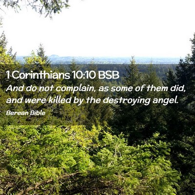 Picture 02 - 1 Corinthians 10:10 BSB - And do not complain, as some of them did, and - Bible Verse Picture