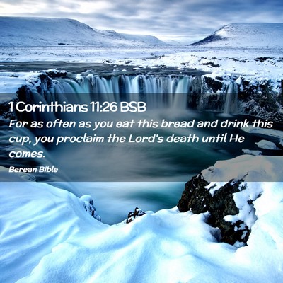 Picture 02 - 1 Corinthians 11:26 BSB - For as often as you eat this bread and drink this - Bible Verse Picture