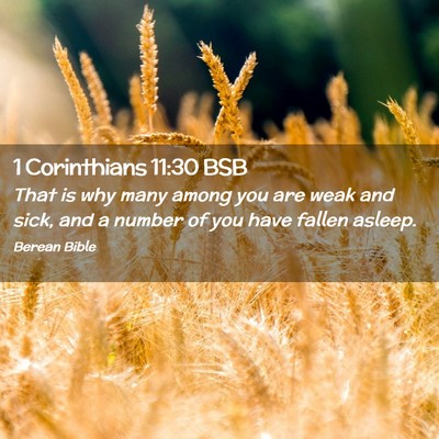 Picture 02 - 1 Corinthians 11:30 BSB - That is why many among you are weak and sick, and - Bible Verse Picture