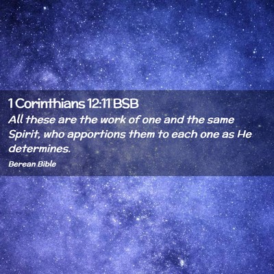 Picture 02 - 1 Corinthians 12:11 BSB - All these are the work of one and the same - Bible Verse Picture