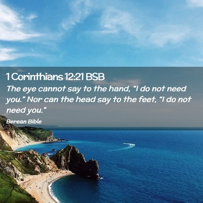 Picture 02 - 1 Corinthians 12:21 BSB - The eye cannot say to the hand, “I do not need - Bible Verse Picture