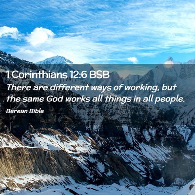 Picture 02 - 1 Corinthians 12:6 BSB - There are different ways of working, but the same - Bible Verse Picture