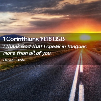 Picture 02 - 1 Corinthians 14:18 BSB - I thank God that I speak in tongues more than all - Bible Verse Picture