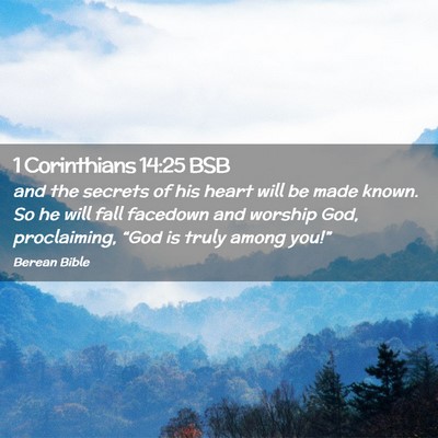 Picture 02 - 1 Corinthians 14:25 BSB - and the secrets of his heart will be made known. - Bible Verse Picture
