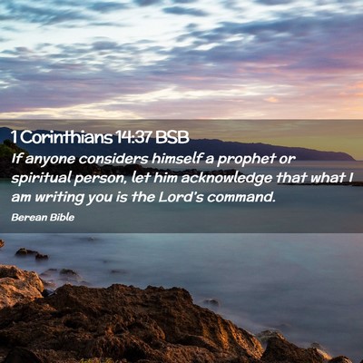 Picture 02 - 1 Corinthians 14:37 BSB - If anyone considers himself a prophet or - Bible Verse Picture