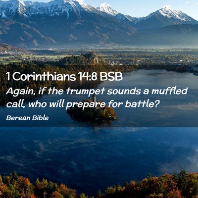 Picture 02 - 1 Corinthians 14:8 BSB - Again, if the trumpet sounds a muffled call, who - Bible Verse Picture