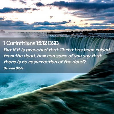 Picture 02 - 1 Corinthians 15:12 BSB - But if it is preached that Christ has been raised - Bible Verse Picture
