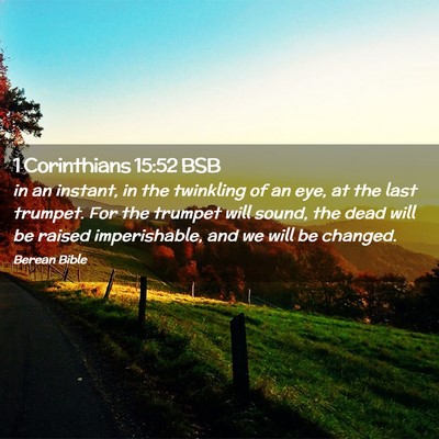 Picture 02 - 1 Corinthians 15:52 BSB - in an instant, in the twinkling of an eye, at the - Bible Verse Picture