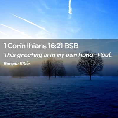 Picture 02 - 1 Corinthians 16:21 BSB - This greeting is in my own - Bible Verse Picture