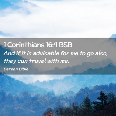 Picture 02 - 1 Corinthians 16:4 BSB - And if it is advisable for me to go also, they - Bible Verse Picture
