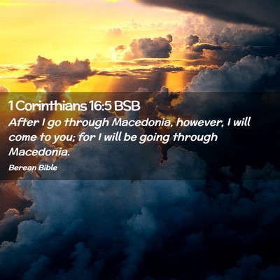 Picture 02 - 1 Corinthians 16:5 BSB - After I go through Macedonia, however, I will - Bible Verse Picture