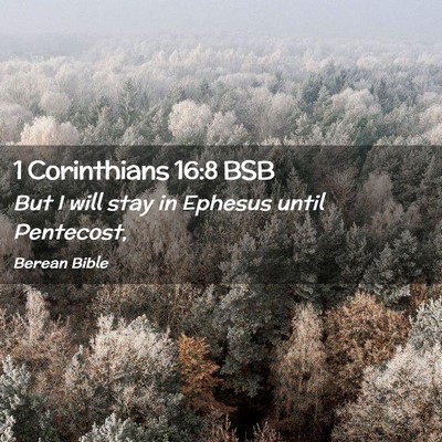 Picture 02 - 1 Corinthians 16:8 BSB - But I will stay in Ephesus until - Bible Verse Picture