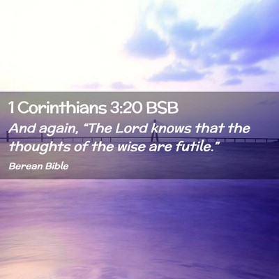 Picture 02 - 1 Corinthians 3:20 BSB - And again, “The Lord knows that the thoughts of - Bible Verse Picture