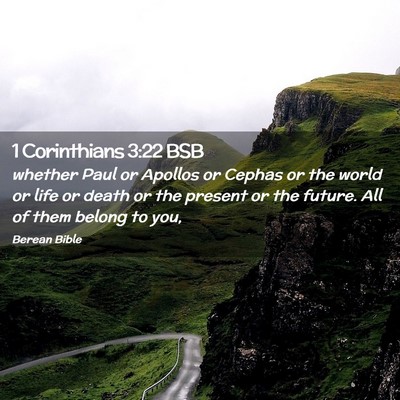 Picture 02 - 1 Corinthians 3:22 BSB - whether Paul or Apollos or Cephas or the world or - Bible Verse Picture