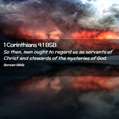 Picture 02 - 1 Corinthians 4:1 BSB - So then, men ought to regard us as servants of - Bible Verse Picture