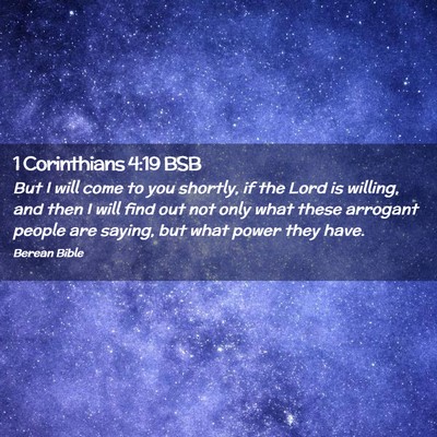 Picture 02 - 1 Corinthians 4:19 BSB - But I will come to you shortly, if the Lord is - Bible Verse Picture