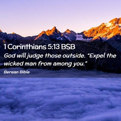 Picture 02 - 1 Corinthians 5:13 BSB - God will judge those outside. “Expel the wicked - Bible Verse Picture