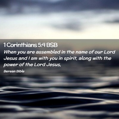 Picture 02 - 1 Corinthians 5:4 BSB - When you are assembled in the name of our Lord - Bible Verse Picture