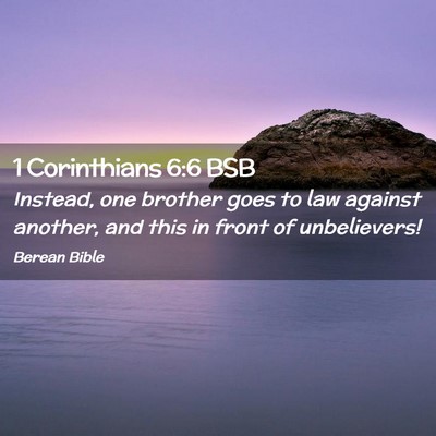 Picture 02 - 1 Corinthians 6:6 BSB - Instead, one brother goes to law against another, - Bible Verse Picture