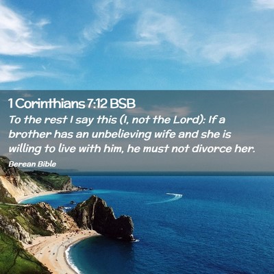 Picture 02 - 1 Corinthians 7:12 BSB - To the rest I say this (I, not the Lord): If a - Bible Verse Picture
