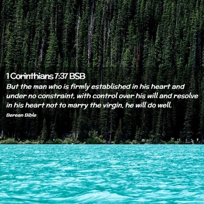 Picture 02 - 1 Corinthians 7:37 BSB - But the man who is firmly established in his - Bible Verse Picture