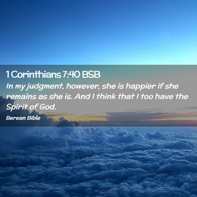 Picture 02 - 1 Corinthians 7:40 BSB - In my judgment, however, she is happier if she - Bible Verse Picture