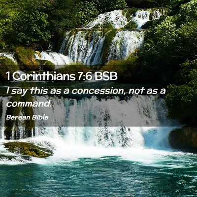 Picture 02 - 1 Corinthians 7:6 BSB - I say this as a concession, not as a - Bible Verse Picture