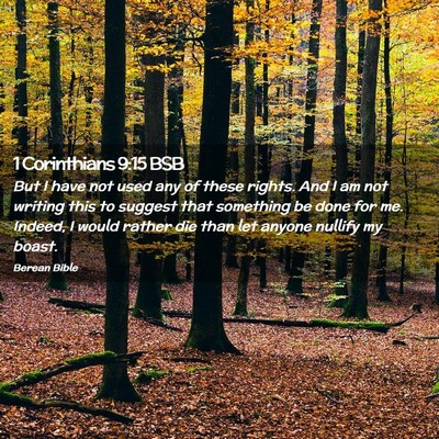 Picture 02 - 1 Corinthians 9:15 BSB - But I have not used any of these rights. And I am - Bible Verse Picture