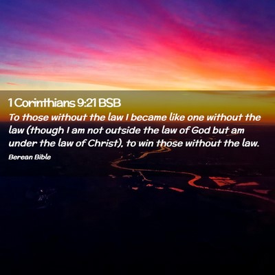 Picture 02 - 1 Corinthians 9:21 BSB - To those without the law I became like one - Bible Verse Picture